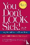 Selak, Joy H., Overman, Steven S. - You Don't Look Sick!