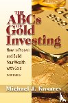 Kosares, Michael J. - The ABCs of Gold Investing