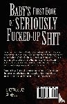 Devereaux, Robert - Baby's First Book of Seriously Fucked-up Shit