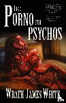 White, Wrath James - Like Porno for Psychos