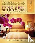 McCandless, Cathleen - Feng Shui That Makes Sense: Easy Ways to Create a Home That FEELS as Good as It Looks
