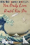 Weinstein, Sol - You Only Live Until You Die