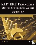 Padhi, Surya - SAP ERP Financials Quick Reference Guide SAP ECC 6.0