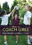 Wenjen, Mia, Foley, Alison - How to Coach Girls