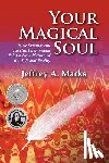 Marks, Jeffrey A. - YOUR MAGICAL SOUL