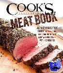 America's Test Kitchen - The Cook's Illustrated Meat Cookbook - The Game-Changing Guide That Teaches You How to Cook Meat and Poultry with 425 Bulletproof Recipes