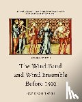 Dabelstein, Craig - The History and Literature of the Wind Band and Wind Ensemble: The Wind Band and Wind Ensemble Before 1500