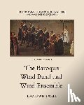 Dabelstein, Craig - The History and Literature of the Wind Band and Wind Ensemble: The Baroque Wind Band and Wind Ensemble