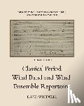 Dabelstein, Craig - The History and Literature of the Wind Band and Wind Ensemble: Classical Period Wind Band and Wind Ensemble Repertoire
