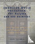 Dabelstein, Craig - American Music Education: The Enigma and the Solution