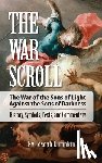 Lumpkin, Joseph - The War Scroll; The War of the Sons of Light Against the Sons of Darkness; History, Symbols, Texts, and Commentary