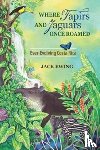 Ewing, Jack - Where Tapirs and Jaguars Once Roamed