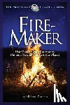 Denton, Michael - Fire-Maker Book: How Humans Were Designed to Harness Fire and Transform Our Planet