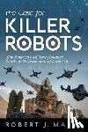 Marks, Robert J - The Case for Killer Robots