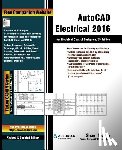 Purdue Univ, Sham Tickoo - AutoCAD Electrical 2016 for Electrical Control Designers