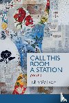 Willson, John - Call This Room a Station