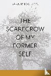 Stockton, Sarah - The Scarecrow of My Former Self