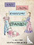 Nickell, Judy a. - Easy, Casual Everyday Spanish