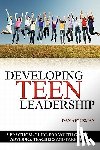 Appleman, Dan - Developing Teen Leadership: A Practical Guide for Youth Group Advisors, Teachers and Parents