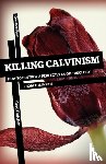 Dutcher, Greg - Killing Calvinism