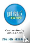 Lipton, Laura - Got Data? Now What?: Creating and Leading Cultures of Inquiry