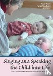 Weber, Susan, Macalaster, Nancy, Swain, Jane - Singing and Speaking the Child Into Life