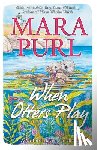 Purl, Mara - When Otters Play