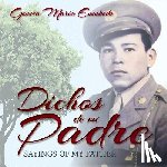 Escobedo, Geneva Maria - Dichos de mi Padre: Sayings of my Father