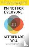 Leddick, David - I'm Not for Everyone. Neither Are You.