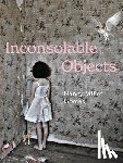 Gomez, Nancy Miller - Inconsolable Objects