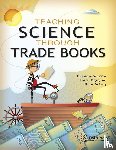 Royce, Christine Anne, Ansberry, Karen, Morgan, Emily - Teaching Science Through Trade Books