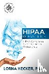 Hecker Phd, Lorna - HIPAA Demystified: HIPAA Compliance for Mental Health Professionals