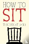 Nhat Hanh, Thich - How to Sit
