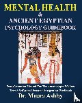 Ashby, Muata - MENTAL HEALTH & Ancient Egyptian Psychology Guidebook