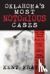 Frates, Kent - Oklahoma's Most Notorious Cases: Machine Gun Kelly Trial, Us Vs David Hall, Girl Scout Murders, Karen Silkwood, Oklahoma City Bombing