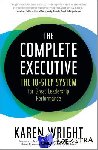 Wright, Karen, Bungay Stanier, Michael - Complete Executive - The 10-Step System to Powering Up Peak Performance