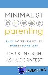 K. Koh, Christine, Dornfest, Asha - Minimalist Parenting