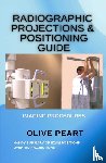 Peart, Olive - Radiographic Projections & Positioning Guide