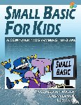 Carlson, Edward H, Conrod, Philip, Tylee, Lou - Small Basic For Kids