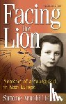 Liebster, Simone Arnold - Facing the Lion: Memoirs of a Young Girl in Nazi Europe