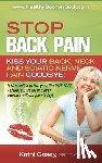 Moore, Ned - STOP Back Pain: Kiss Your Back, Neck And Sciatic Nerve Pain Goodbye!