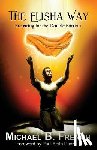 French, Michael B - The Elisha Way