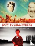 Luczak, Raymond - How to Kill Poetry