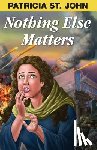 St John, Patricia - Nothing Else Matters