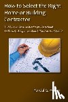 Winter, Randal G - How to Select the Right Home or Building Contractor