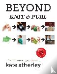 Atherley, Kate - Beyond Knit and Purl