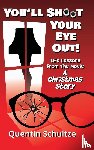 Schultze, Quentin - You'll Shoot Your Eye Out!