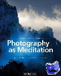 Hoffmann, Torsten Andreas - Photography as Meditation - Tap Into the Source of Your Creativity