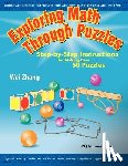 Zhang, Wei - Exploring Math Through Puzzles: Step-by-Step Instructions for Making Over 50 Puzzles