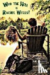 Greenwell, J. R. - Who the Hell is Rachel Wells?